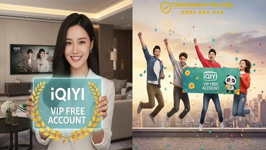 Tài khoản iQIYI VIP miễn phí – Sự thật & cách xem iQIYI an toàn
