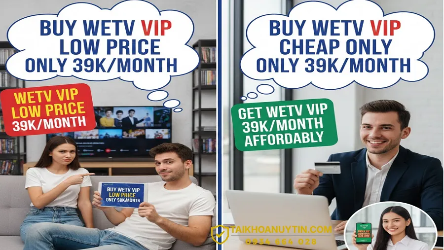 Giá WeTV VIP chính thức và lý do nên mua giá rẻ