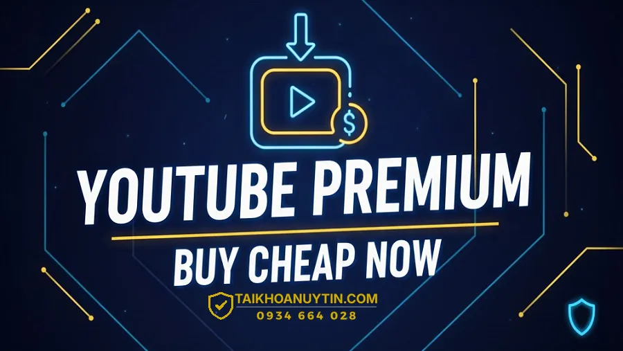 Vì sao có thể mua YouTube Premium giá rẻ chỉ 50k/tháng?