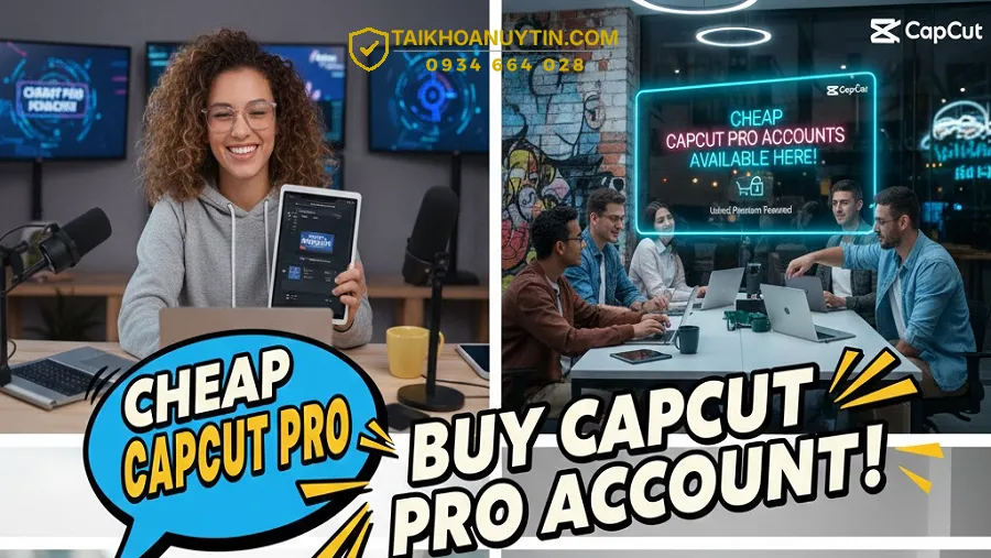 Mua Tài Khoản CapCut Pro Giá Rẻ | Full Tính Năng, Tiết Kiệm Chi Phí