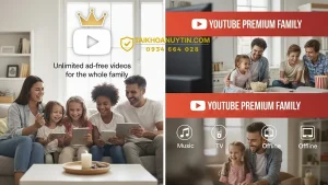 YouTube Premium Family là gì? Mua YouTube Premium Family