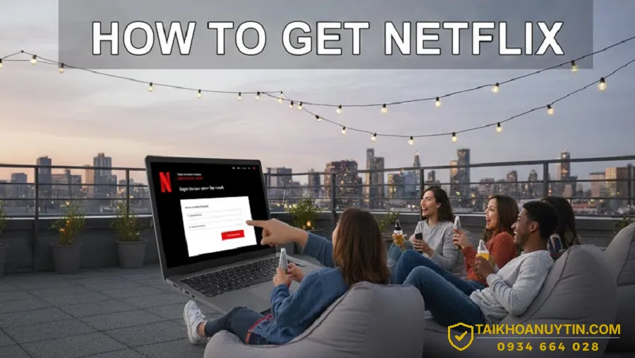 Cách đăng ký Netflix đơn giản, chi tiết từ A–Z | Giá Netflix mới nhất