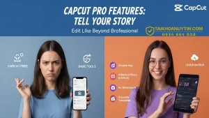 Capcut Pro Có Gì? Toàn Bộ Tính Năng & Giá CapCut Pro 2026