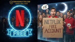 Tài khoản Netflix free là gì? Sự thật & cách xem Netflix giá rẻ
