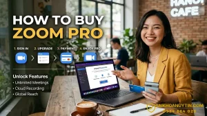 Cách mua Zoom Pro chính hãng giá rẻ – Hướng dẫn chi tiết từ A đến Z