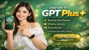 GPT Plus Là Gì? Có Nên Mua GPT Plus & Nâng Cấp ChatGPT