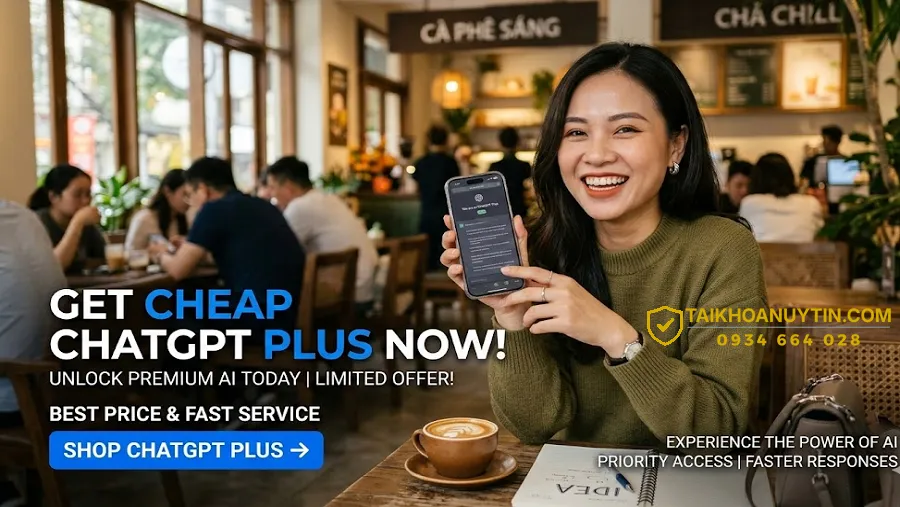 Mua Chat GPT Plus Giá Rẻ Uy Tín 2026 – Tài Khoản ChatGPT Plus Chính Chủ