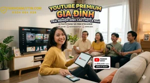 Gói YouTube Premium Gia Đình Giá Rẻ – Xem Không Quảng Cáo