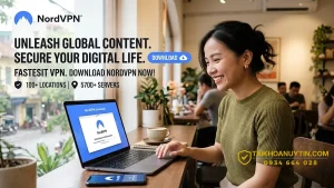 NordVPN Download Mới Nhất – Hướng Dẫn Tải NordVPN Nhanh Và An Toàn