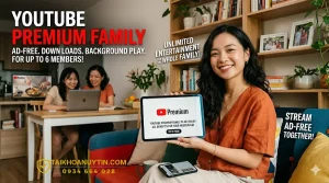 YouTube Premium gia đình giá rẻ – Giải pháp tiết kiệm