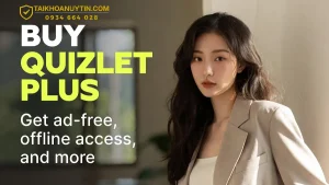 Mua Quizlet Plus Giá Rẻ Uy Tín 2026 – Tài Khoản Quizlet Premium Chính Hãng