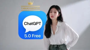 ChatGPT 5.0 Free – Cách dùng miễn phí & nâng cấp ChatGPT Plus giá rẻ