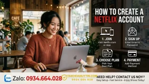 Cách tạo tài khoản Netflix chi tiết A-Z | Đăng ký Netflix nhanh nhất