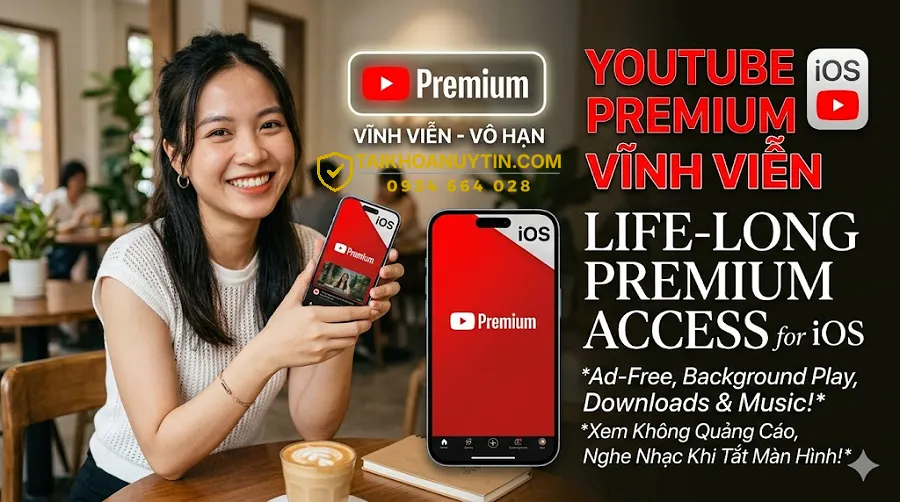 YouTube Premium vĩnh viễn iOS – Cách mua giá rẻ an toàn