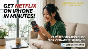Cách đăng ký Netflix trên iPhone nhanh, dễ thực hiện