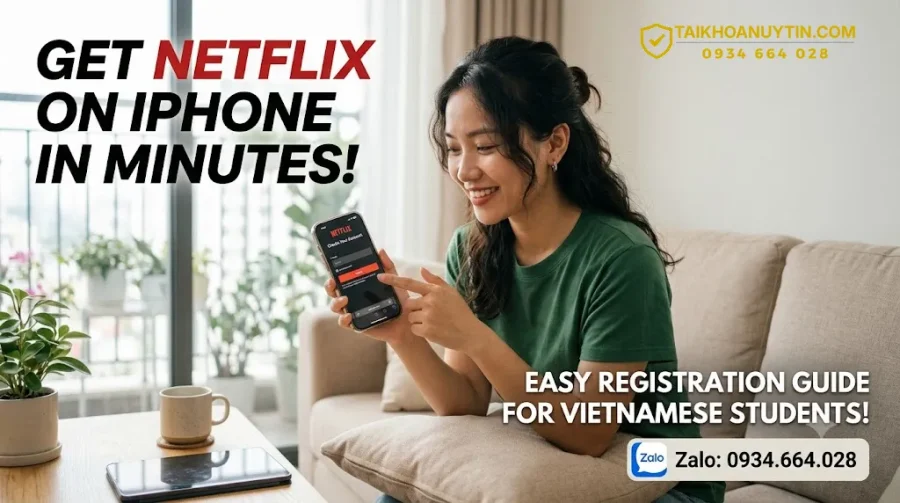Cách đăng ký Netflix trên iPhone nhanh, dễ thực hiện