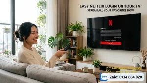 Đăng nhập Netflix trên TV nhanh chóng, dễ thực hiện